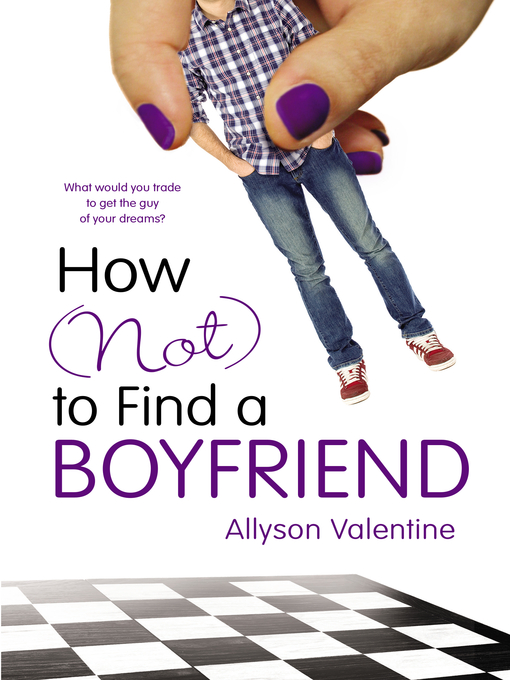 Title details for How (Not) to Find a Boyfriend by Allyson Valentine - Available